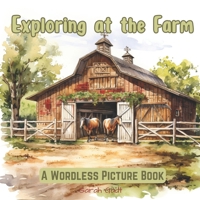 Exploring at the Farm: A Wordless Picture Book (Exploring through wordless picture books) B0CKB6P5DS Book Cover