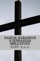 Nahum, Habakkuk & Zephaniah Bible Study - BSBP Series 151699549X Book Cover
