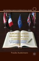European Union Delegations in EU Foreign Policy: A Diplomatic Service of Different Speeds 1349477656 Book Cover
