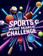 Sports Word Search Challenge (Second Edition): 50 Tough Puzzles for True Sports Enthusiasts plus 10 Bonus Coloring Pages! 199775682X Book Cover