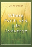 Where Faith and Life Converge B09TR5L49X Book Cover
