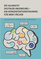 Die Allmacht digitaler Ablenkung: Ein Konzentrationstraining für MINT-Fächer 3739243538 Book Cover