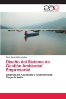 Diseño del Sistema de Gestión Ambiental Empresarial: Empresa de Acueducto y Alcantarillado Ciego de Ávila 3659064491 Book Cover