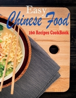 Easy Chinese Food: 160 Recipes Cookbook B09FC9ZVDY Book Cover