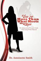 You're More Than What Meets The Eye The Independent Woman's Guide To Becoming Wifely Material 0985730412 Book Cover