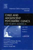 Attention Deficit Hyperactivity Disorder, an Issue of Child and Adolescent Psychiatric Clinics: Volume 17-2 1416058656 Book Cover