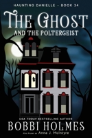 The Ghost and the Poltergeist (Haunting Danielle) 1949977781 Book Cover