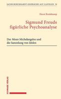 Sigmund Freuds Figurliche Psychoanalyse: Der Moses Michelangelos Und Die Sammlung Von Idolen 3796547877 Book Cover