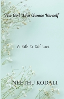 The Girl Who Choose Herself: A Path to Self Love B0FJ6HKV4F Book Cover