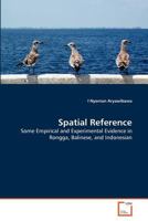 Spatial Reference: Some Empirical and Experimental Evidence in Rongga, Balinese, and Indonesian 3639370155 Book Cover