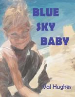 Blue Sky Baby 1511597410 Book Cover