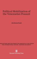 Political Mobilization of the Venezuelan Peasant 0674686268 Book Cover