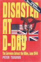 Disaster at D-Day: The Germans Defeat the Allies,June 1944 (Greenhill Military Paperbacks) 1853671606 Book Cover