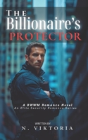 The Billionaire's Protector: A Steamy BWWM interracial Multicultural Alpha Male Enemies to Lovers Workplace Romance (Elite Security) B0DZXSSH8R Book Cover