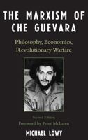 The Marxism of Che Guevara: Philosophy, Economics, and Revolutionary Warfare 0853453071 Book Cover