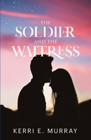 The Soldier And The Waitress B0DWCMQG2V Book Cover