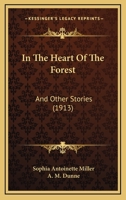 In The Heart Of The Forest: And Other Stories 1166462439 Book Cover