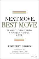 Next Move, Best Move: Transitioning Into a Career You'll Love 1119736226 Book Cover