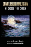 Conversion Immersion: We Choose to be Chosen 1970528443 Book Cover