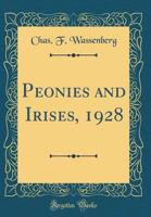 Peonies and Irises, 1928 (Classic Reprint) 0364810300 Book Cover