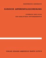 Klinische Arterienpulsschreibung: Lehrbuch Und Atlas Der Unblutigen Sphygmographie 3642871879 Book Cover