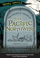 Ghostly Tales of the Pacific Northwest 1467198730 Book Cover