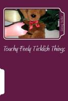 Touchy Feely Ticklish Things 1726338517 Book Cover