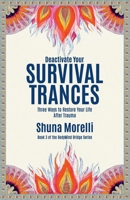 Deactivate Your Survival Trances: Three Ways to Restore Your Life after Trauma B0B9QS4J32 Book Cover