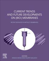 Current Trends and Future Developments on (Bio-) Membranes: Recent Advances in Metallic Membranes 0128183322 Book Cover