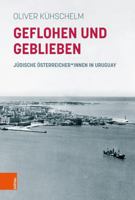 Geflohen Und Geblieben: Judische Osterreicher*innen in Uruguay (German Edition) 3205215303 Book Cover