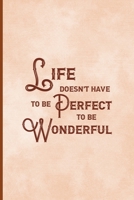 Life Doesn't Have To Be Perfect To Be Wonderful: Notebook Journal Composition Blank Lined Diary Notepad 120 Pages Paperback Peach Texture SteamPunk 1707024278 Book Cover