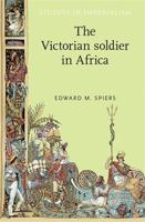 The Victorian Soldier in Africa 0719091276 Book Cover