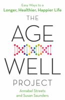 The Age-Well Project: Easy Ways to a Longer, Healthier, Happier Life 0349419701 Book Cover