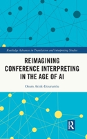 Reimagining Conference Interpreting in The Age of AI 1032731370 Book Cover