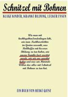 Schnitzel mit Bohnen: KLUGE KINDER, KRANKE BILDUNG, LECKER ESSEN 3842334559 Book Cover