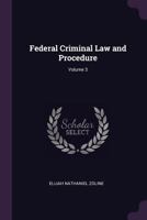 Federal Criminal Law And Procedure; Volume 3 1017494215 Book Cover