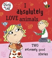 I Absolutely Love Animals: Two extremely good stories 0718199162 Book Cover