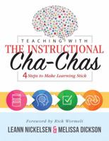 Teaching With the Instructional Cha-Chas: Four Steps to Make Learning Stick (Educational Neuroscience, Formative Assessment, and Differentiated Instruction Strategies for Student Success) 1945349956 Book Cover