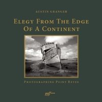 Elegy from the Edge of a Continent: Photographing Point Reyes 1935935267 Book Cover