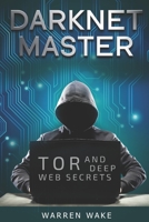 Darknet Master: Tor and Deep Web Secrets B0C5PCRPSQ Book Cover