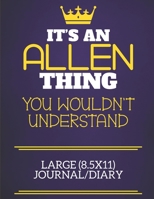 It's An Allen Thing You Wouldn't Understand Large (8.5x11) Journal/Diary: Show you care with our personalised family member books, a perfect way to ... books are ideal for all the family to enjoy. 1674896654 Book Cover