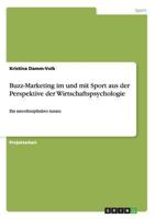 Buzz-Marketing im und mit Sport aus der Perspektive der Wirtschaftspsychologie: Ein interdisziplin�rer Ansatz 3640668936 Book Cover