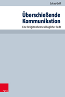 Uberschiessende Kommunikation : Eine Religionstheorie Alltaglicher Rede 3525573235 Book Cover