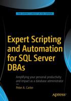 Expert Scripting and Automation for SQL Server DBAs 1484219422 Book Cover