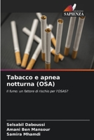 Tabacco e apnea notturna (OSA): Il fumo: un fattore di rischio per l'OSAS? 6205824620 Book Cover