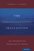 Gerontological Imagination: An Integrative Paradigm of Aging 0190665343 Book Cover