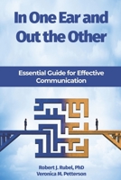 In One Ear and Out the Other: Essential Guide for Effective Communication 0996879560 Book Cover