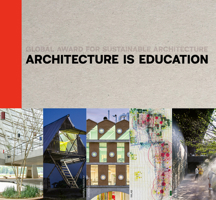 Architecture Is Education: Global Award for Sustainable Architecture 3966800284 Book Cover