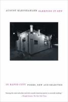 Sleeping It Off in Rapid City: Poems, New and Selected 0374531730 Book Cover