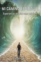 Mi camino espiritual: Experiencias propias como médium B0BLGDR9H5 Book Cover